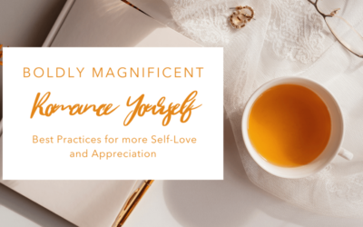 Romance Yourself: Best Practices for more Self-Love and Appreciation