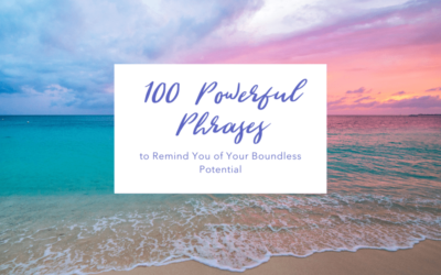100 Powerful Phrases to Remind You of Your Boundless Potential